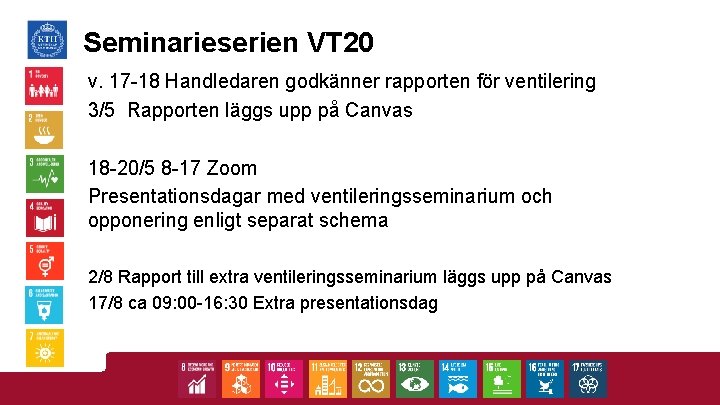 Seminarieserien VT 20 v. 17 -18 Handledaren godkänner rapporten för ventilering 3/5 Rapporten läggs