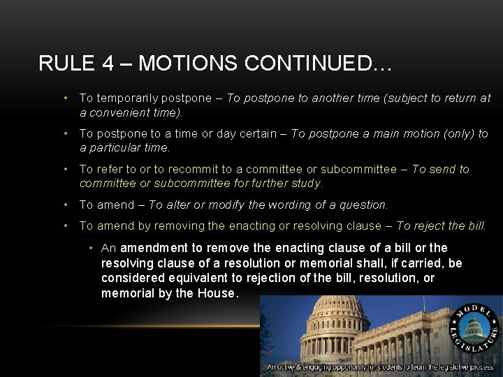 RULE 4 – MOTIONS CONTINUED… • To temporarily postpone – To postpone to another