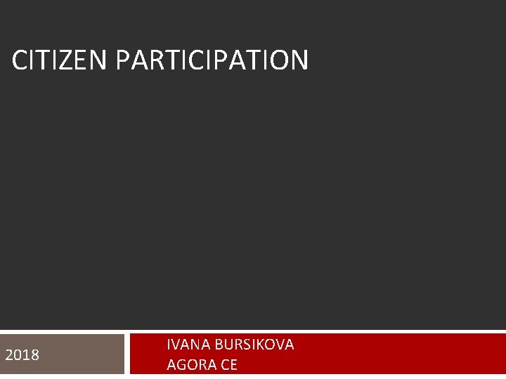 CITIZEN PARTICIPATION 2018 IVANA BURSIKOVA AGORA CE 