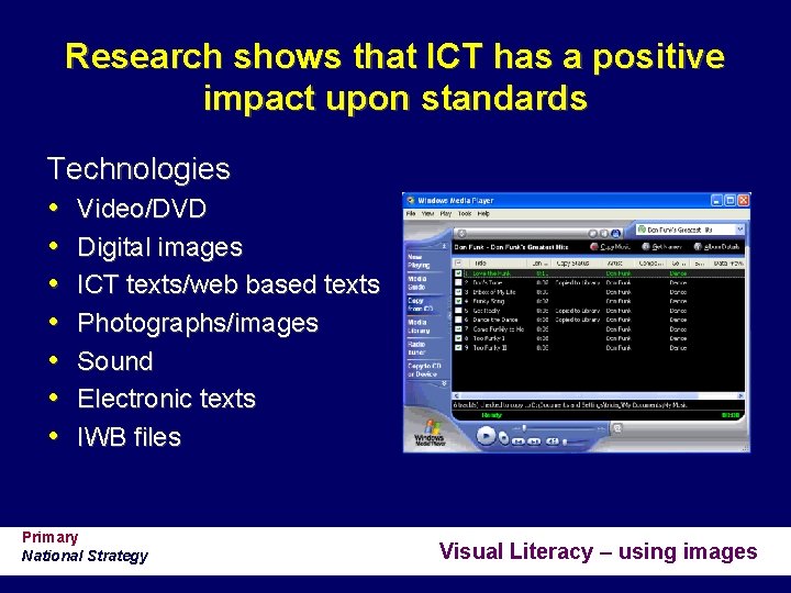 Research shows that ICT has a positive impact upon standards Technologies • Video/DVD •