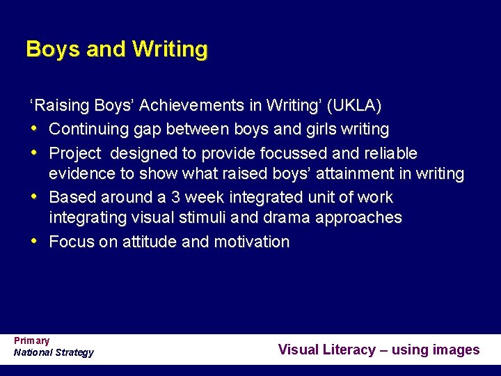 Boys and Writing ‘Raising Boys’ Achievements in Writing’ (UKLA) • Continuing gap between boys