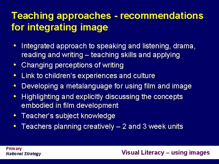 Teaching approaches - recommendations for integrating image • Integrated approach to speaking and listening,