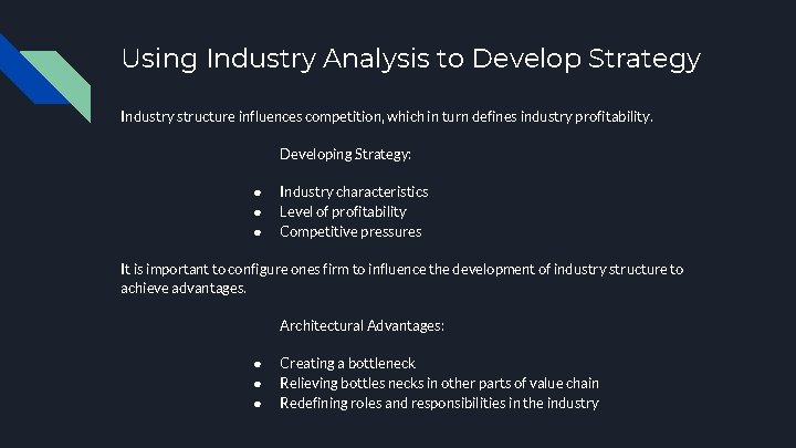 Using Industry Analysis to Develop Strategy Industry structure influences competition, which in turn defines Using Industry Analysis to Develop Strategy Industry structure influences competition, which in turn defines