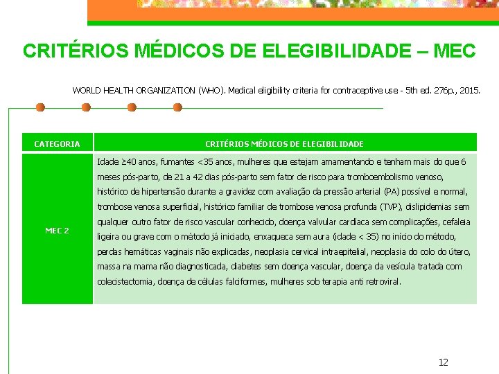 CRITÉRIOS MÉDICOS DE ELEGIBILIDADE – MEC WORLD HEALTH ORGANIZATION (WHO). Medical eligibility criteria for