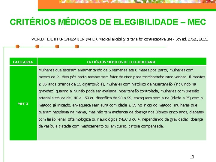 CRITÉRIOS MÉDICOS DE ELEGIBILIDADE – MEC WORLD HEALTH ORGANIZATION (WHO). Medical eligibility criteria for