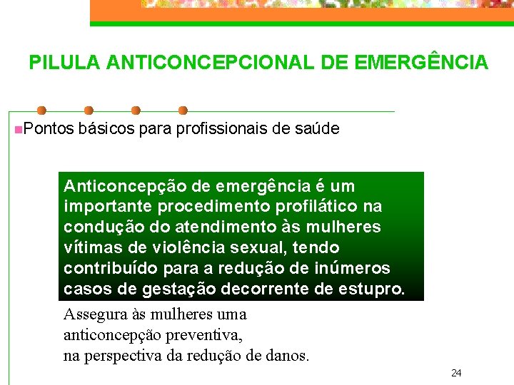 PILULA ANTICONCEPCIONAL DE EMERGÊNCIA n. Pontos básicos para profissionais de saúde Anticoncepção de emergência