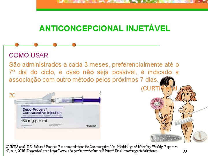 ANTICONCEPCIONAL INJETÁVEL COMO USAR São administrados a cada 3 meses, preferencialmente até o 7º