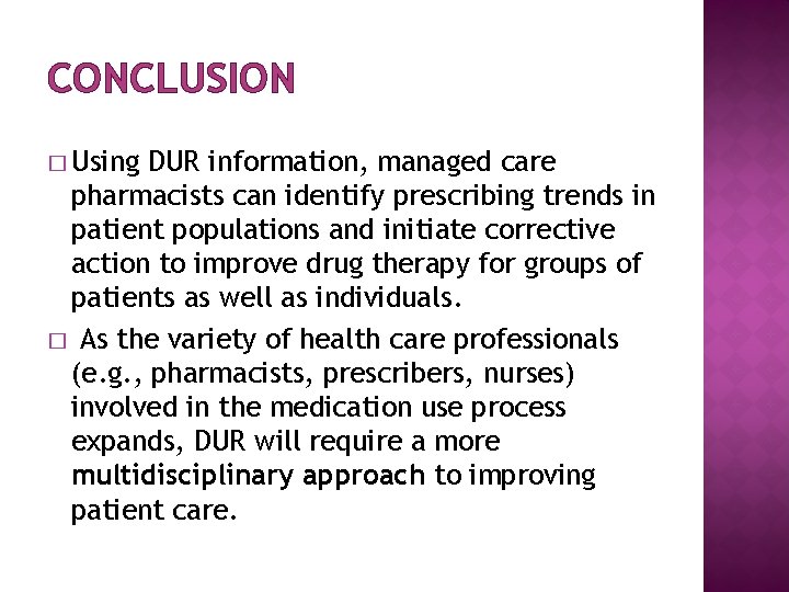 CONCLUSION � Using DUR information, managed care pharmacists can identify prescribing trends in patient