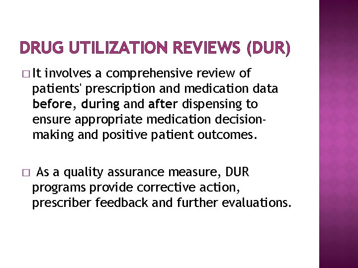 DRUG UTILIZATION REVIEWS (DUR) � It involves a comprehensive review of patients' prescription and DRUG UTILIZATION REVIEWS (DUR) � It involves a comprehensive review of patients' prescription and