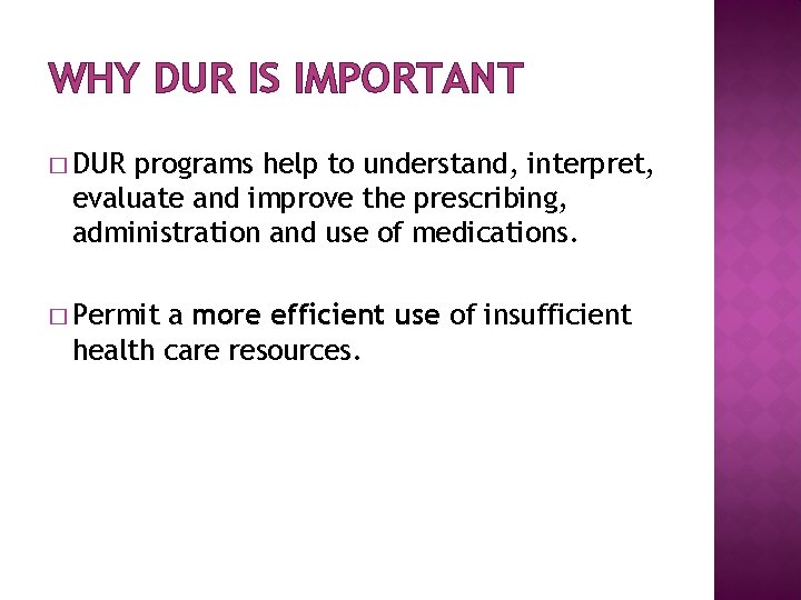 WHY DUR IS IMPORTANT � DUR programs help to understand, interpret, evaluate and improve WHY DUR IS IMPORTANT � DUR programs help to understand, interpret, evaluate and improve