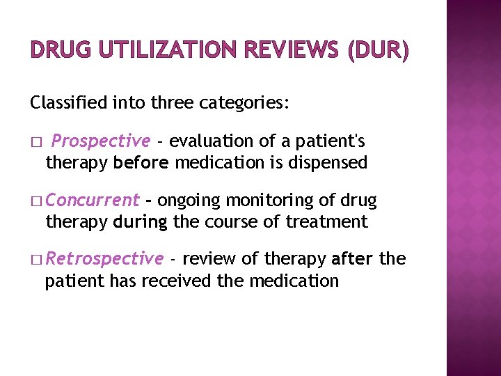 DRUG UTILIZATION REVIEWS (DUR) Classified into three categories: � Prospective - evaluation of a DRUG UTILIZATION REVIEWS (DUR) Classified into three categories: � Prospective - evaluation of a