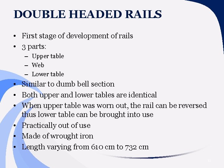 DOUBLE HEADED RAILS • First stage of development of rails • 3 parts: –