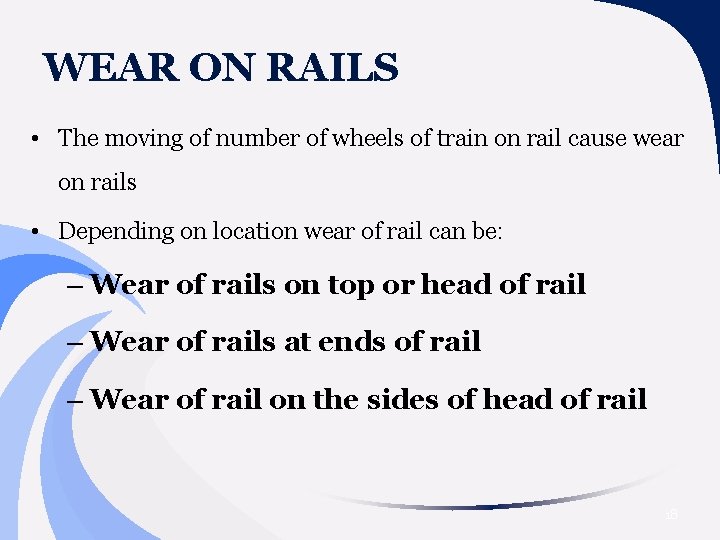 WEAR ON RAILS • The moving of number of wheels of train on rail