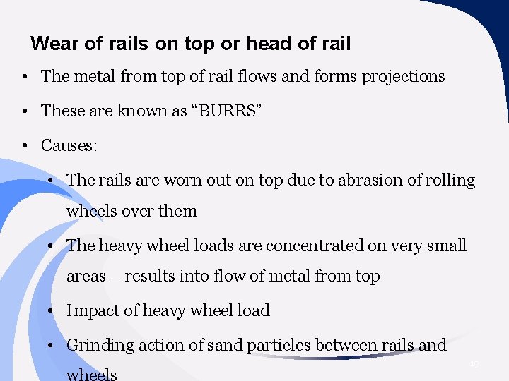Wear of rails on top or head of rail • The metal from top