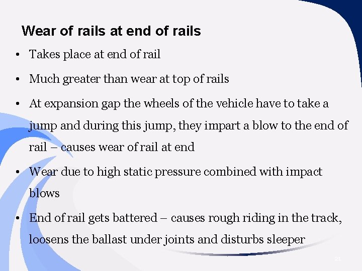 Wear of rails at end of rails • Takes place at end of rail