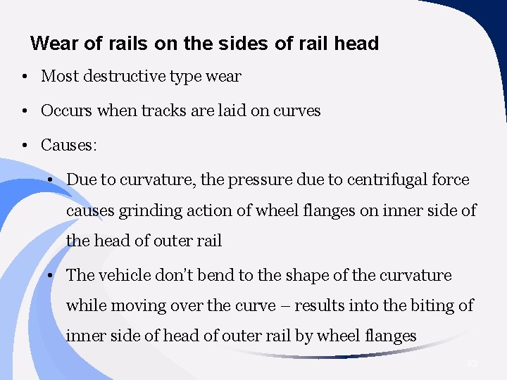 Wear of rails on the sides of rail head • Most destructive type wear