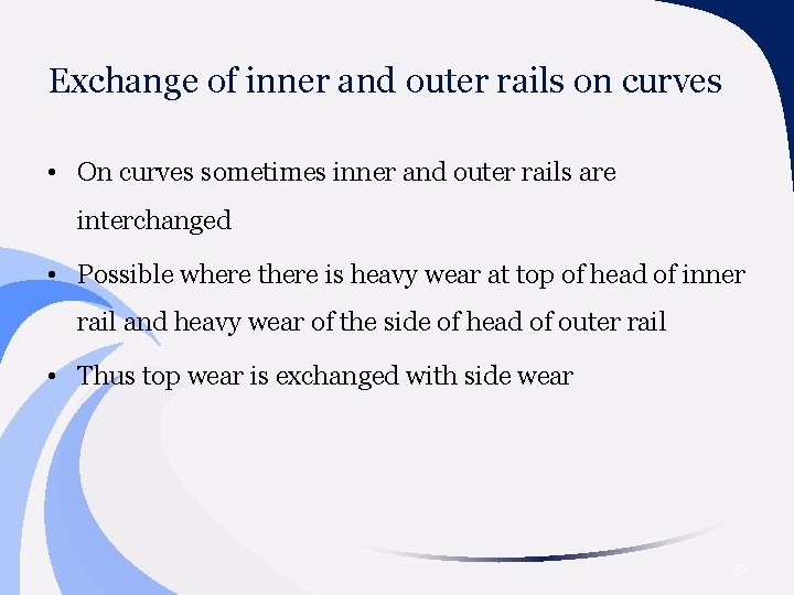 Exchange of inner and outer rails on curves • On curves sometimes inner and