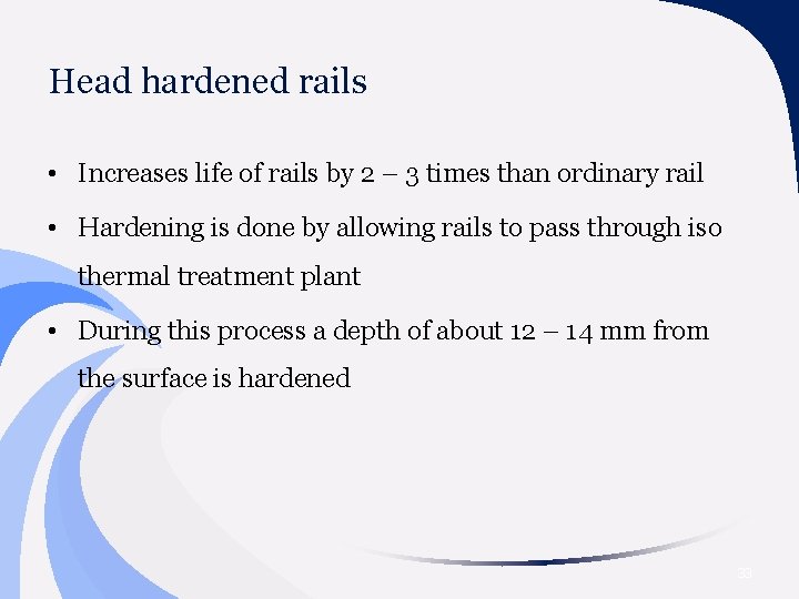 Head hardened rails • Increases life of rails by 2 – 3 times than