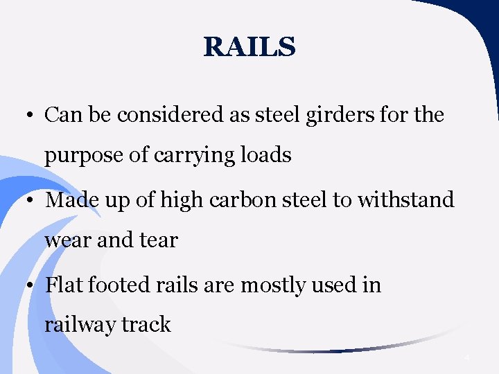 RAILS • Can be considered as steel girders for the purpose of carrying loads