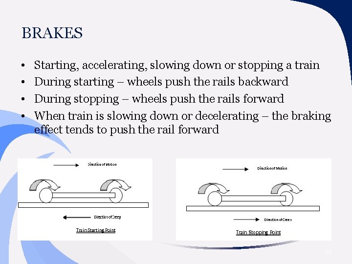 BRAKES • • Starting, accelerating, slowing down or stopping a train During starting –