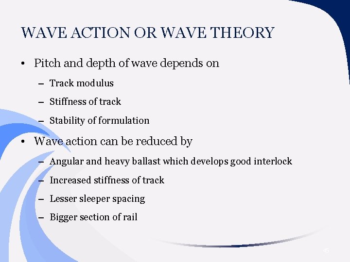 WAVE ACTION OR WAVE THEORY • Pitch and depth of wave depends on –