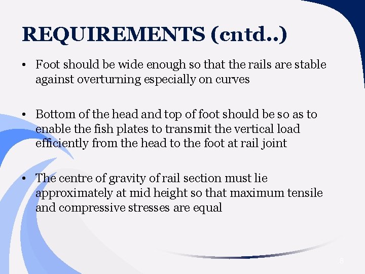 REQUIREMENTS (cntd. . ) • Foot should be wide enough so that the rails