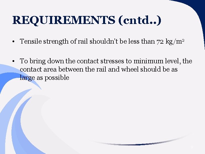 REQUIREMENTS (cntd. . ) • Tensile strength of rail shouldn’t be less than 72
