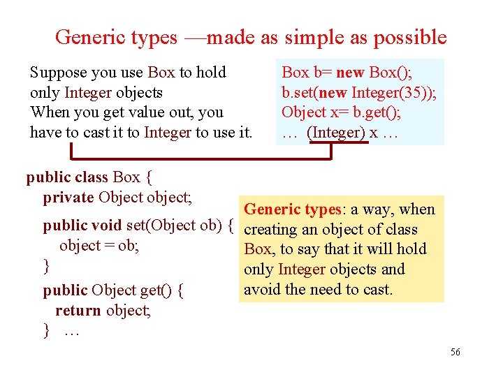 Generic types —made as simple as possible Suppose you use Box to hold only