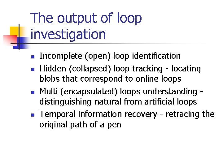 The output of loop investigation n n Incomplete (open) loop identification Hidden (collapsed) loop