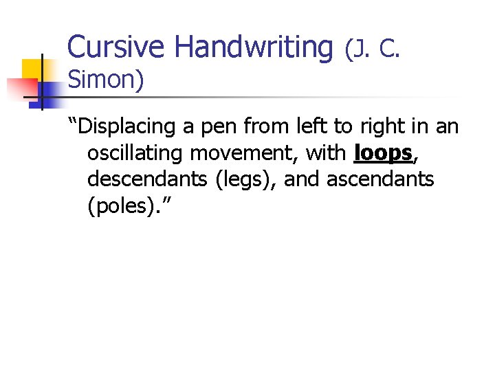 Cursive Handwriting (J. C. Simon) “Displacing a pen from left to right in an