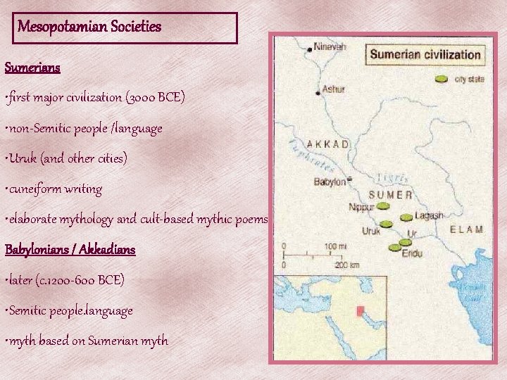Mesopotamian Societies Sumerians • first major civilization (3000 BCE) • non-Semitic people /language •