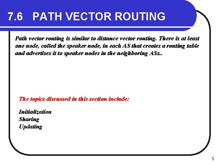 7. 6 PATH VECTOR ROUTING Path vector routing is similar to distance vector routing.