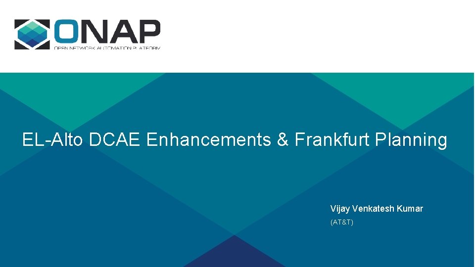 EL-Alto DCAE Enhancements & Frankfurt Planning Vijay Venkatesh Kumar (AT&T) 