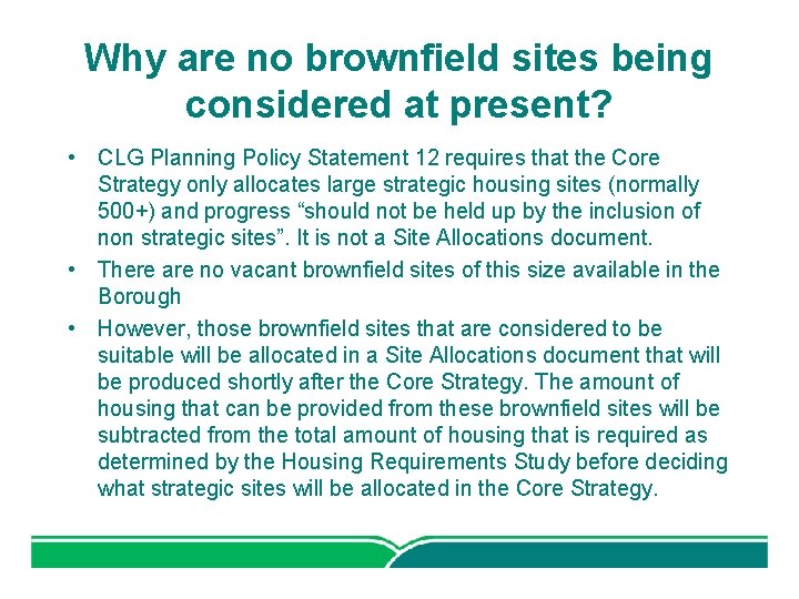 Why are no brownfield sites being considered at present? • CLG Planning Policy Statement