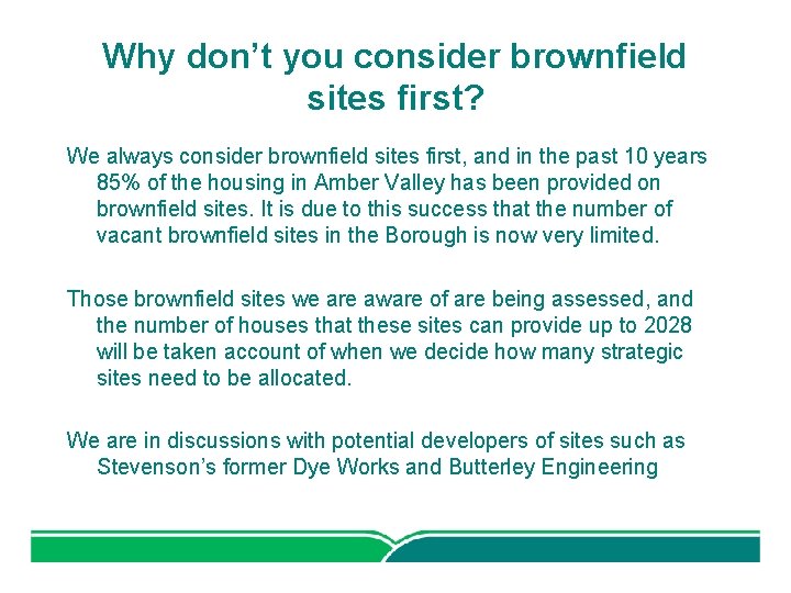 Why don’t you consider brownfield sites first? We always consider brownfield sites first, and