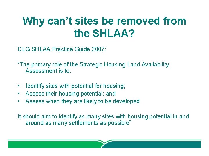 Why can’t sites be removed from the SHLAA? CLG SHLAA Practice Guide 2007: “The
