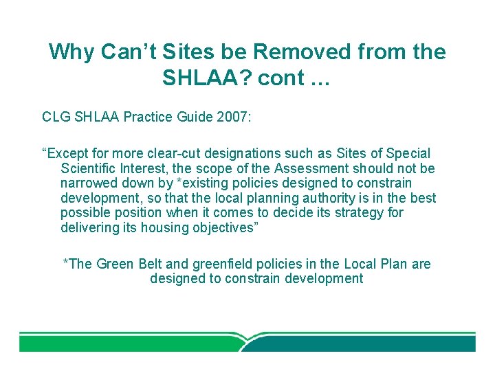 Why Can’t Sites be Removed from the SHLAA? cont … CLG SHLAA Practice Guide