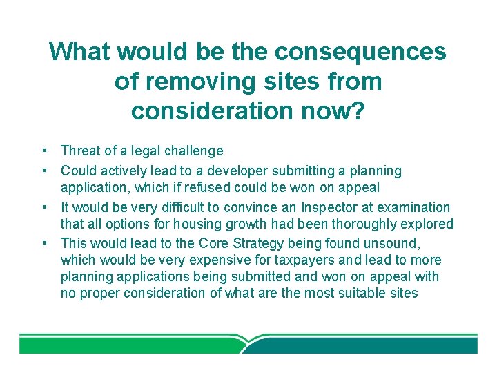What would be the consequences of removing sites from consideration now? • Threat of