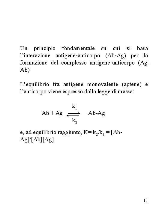 Un principio fondamentale su cui si basa l’interazione antigene-anticorpo (Ab-Ag) per la formazione del