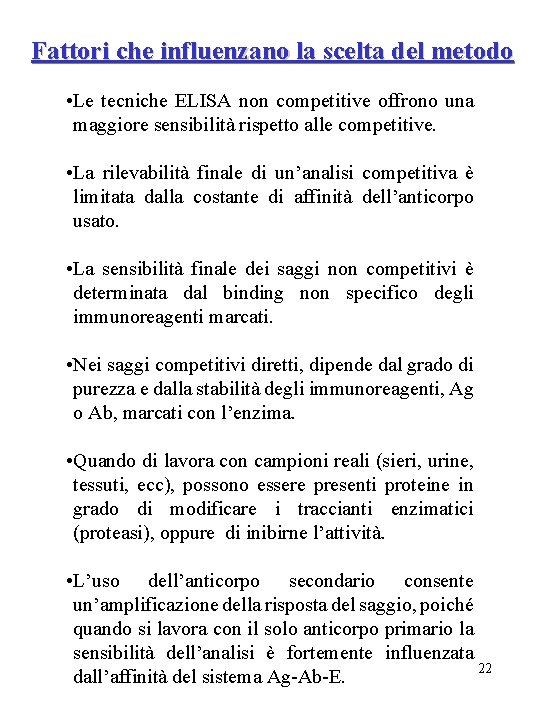 Fattori che influenzano la scelta del metodo • Le tecniche ELISA non competitive offrono