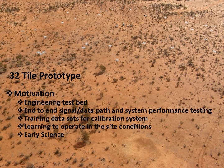 32 Tile Prototype v. Motivation v. Engineering test bed v. End to end signal/data