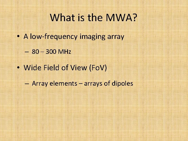 What is the MWA? • A low-frequency imaging array – 80 – 300 MHz