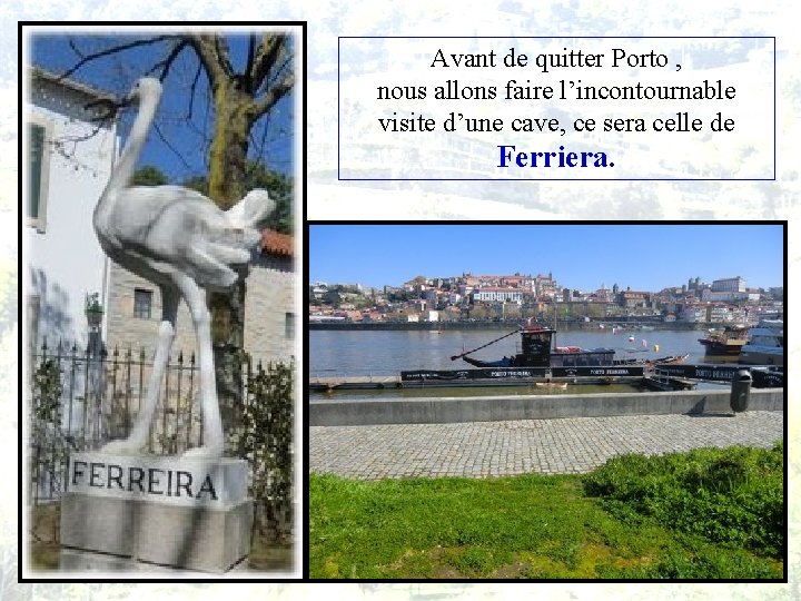 Avant de quitter Porto , nous allons faire l’incontournable visite d’une cave, ce sera