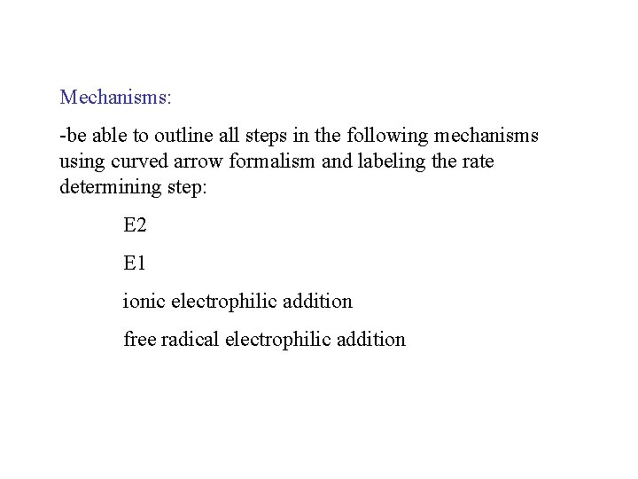 Mechanisms: -be able to outline all steps in the following mechanisms using curved arrow