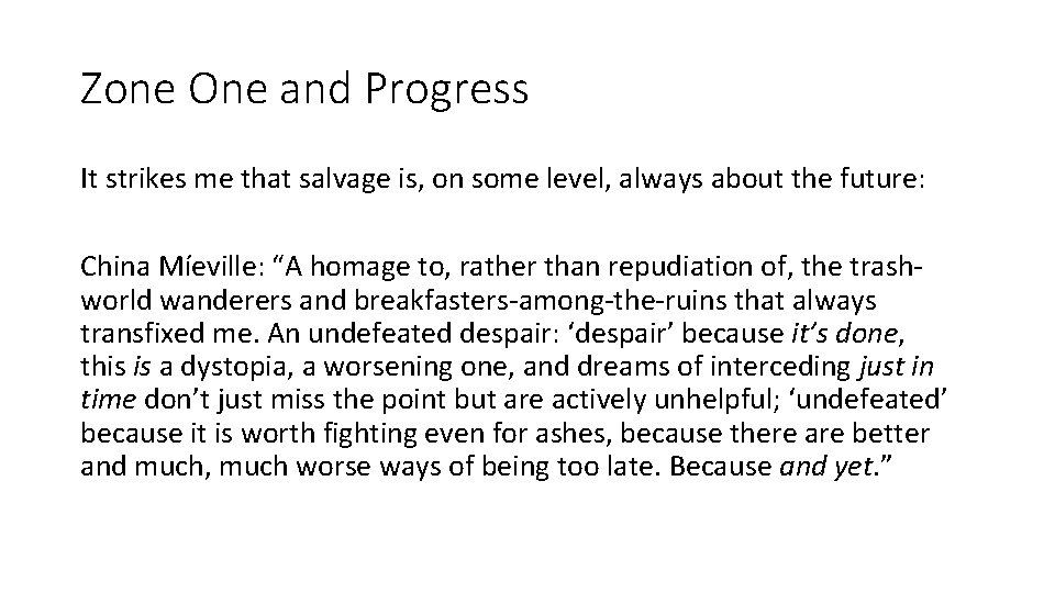 Zone One and Progress It strikes me that salvage is, on some level, always