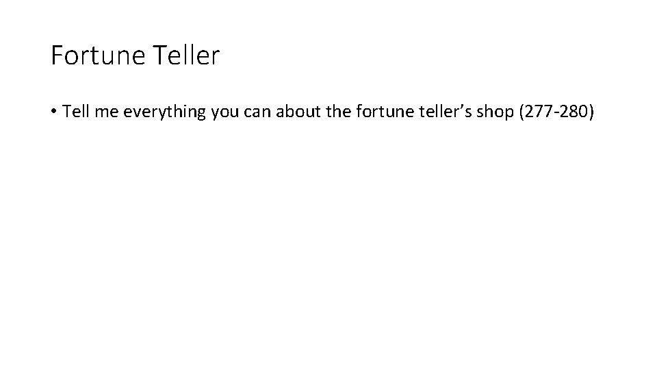 Fortune Teller • Tell me everything you can about the fortune teller’s shop (277