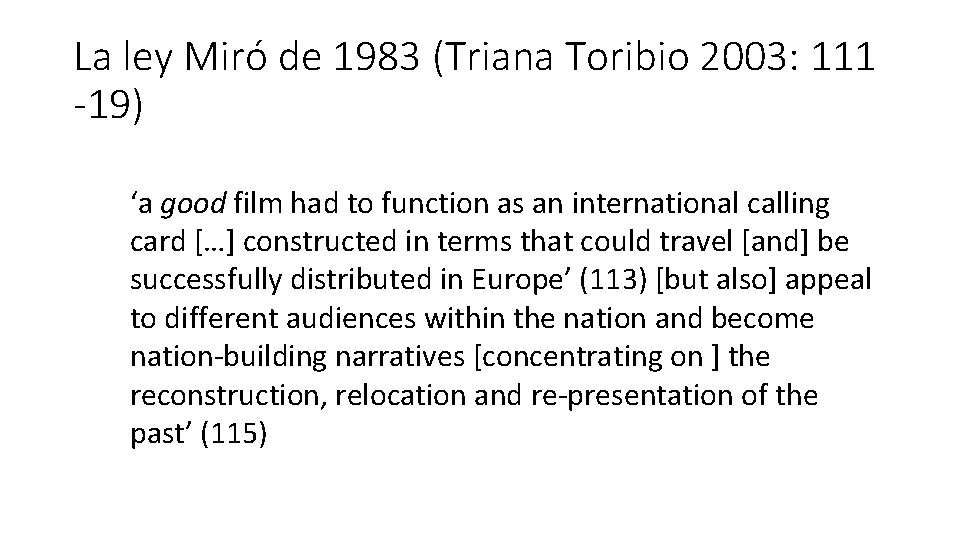 La ley Miró de 1983 (Triana Toribio 2003: 111 -19) ‘a good film had