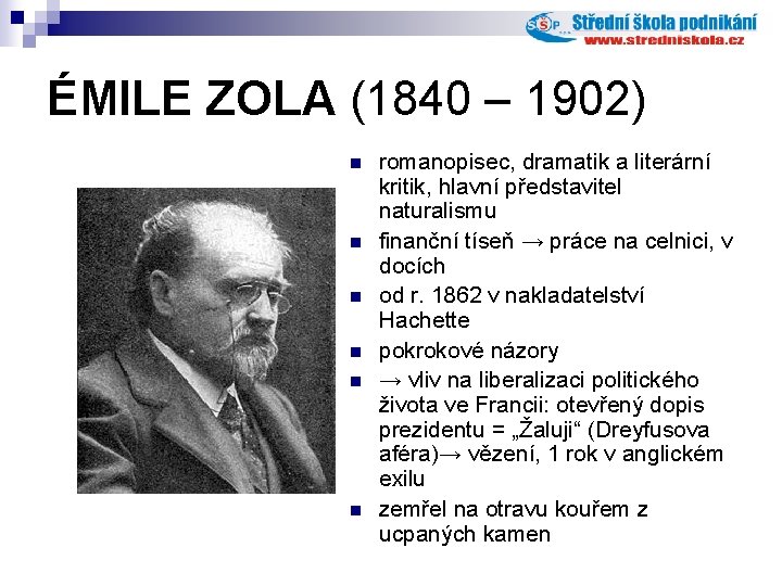 ÉMILE ZOLA (1840 – 1902) n n n romanopisec, dramatik a literární kritik, hlavní