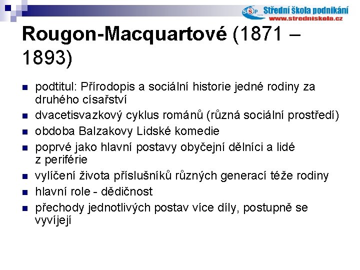 Rougon-Macquartové (1871 – 1893) n n n n podtitul: Přírodopis a sociální historie jedné