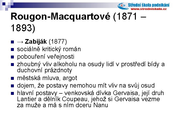 Rougon-Macquartové (1871 – 1893) n n n n → Zabiják (1877) sociálně kritický román